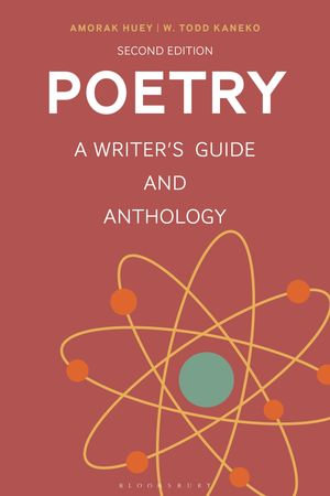 Poetry : A Writer's Guide and Anthology - Dr Amorak Huey