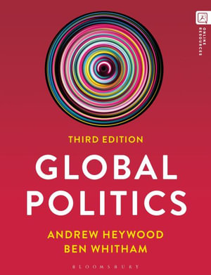 Global Politics : 3rd Edition - Ben Whitham