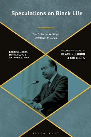 Speculations on Black Life : The Collected Writings of William R. Jones - Darrell Jones