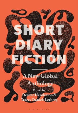 Short Diary Fiction : A New Global Anthology - Desirée Henderson