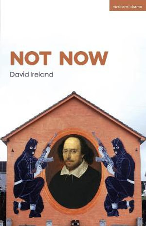 Not Now : Modern Plays - David Ireland