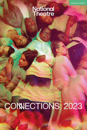 National Theatre Connections 2023 : 10 Plays for Young Performers - Simon Longman