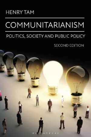 Communitarianism : Politics, Society and Public Policy - Henry Tam