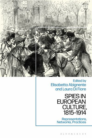 Spies in European Culture, 1815-1914 : Representations, Networks, Practices - Laura Di Fiore