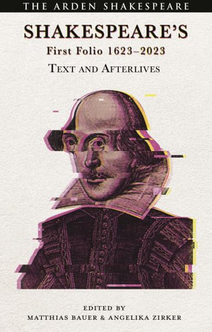 Shakespeare's First Folio 1623-2023 : Text and Afterlives - Matthias Bauer