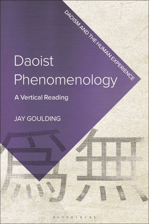 Daoist Phenomenology : A Vertical Reading - Jay Goulding