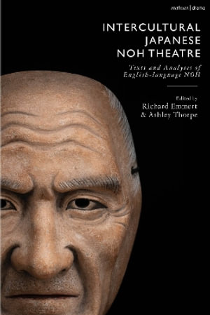 Intercultural Japanese Noh Theatre : Texts and Analyses of English-language Noh - Richard Emmert