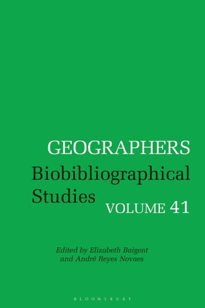 Geographers : Biobibliographical Studies, Volume 41 - André Reyes Novaes