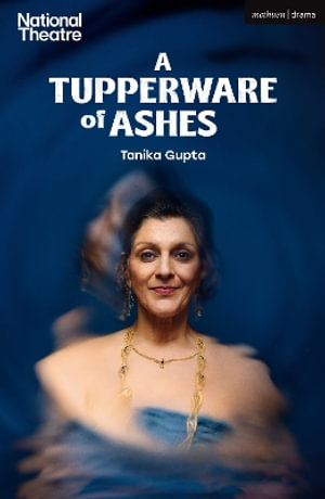 A Tupperware of Ashes : Modern Plays - Tanika Gupta