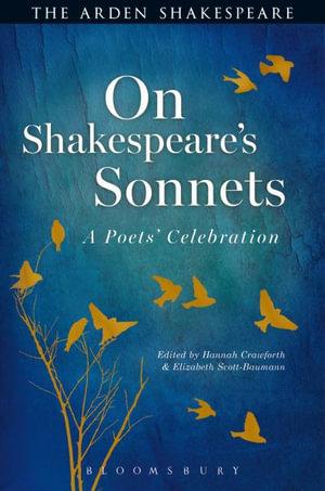 On Shakespeare's Sonnets : A Poets' Celebration - Hannah Crawforth