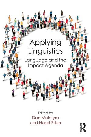 Applying Linguistics : Language and the Impact Agenda - Dan McIntyre