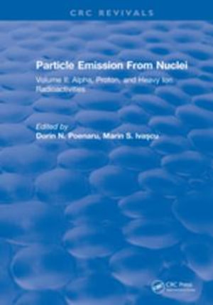 Particle Emission From Nuclei : Volume III: Fission and Beta-Delayed Decay Modes - Dorin N. Poenaru