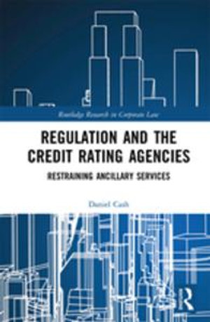 Regulation and the Credit Rating Agencies : Restraining Ancillary Services - Daniel Cash