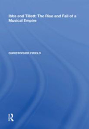 Ibbs and Tillett : The Rise and Fall of a Musical Empire - Christopher Fifield