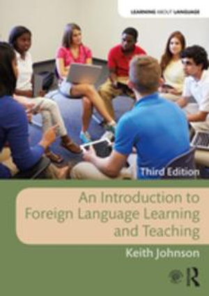 An Introduction to Foreign Language Learning and Teaching : Learning about Language - Keith Johnson