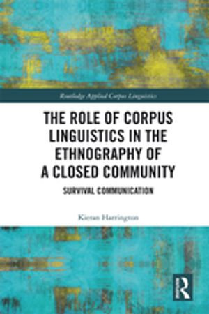 The Role of Corpus Linguistics in the Ethnography of a Closed Community : Survival Communication - Kieran Harrington