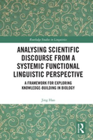 Analysing Scientific Discourse from A Systemic Functional Linguistic Perspective : A Framework for Exploring Knowledge Building in Biology - Jing Hao