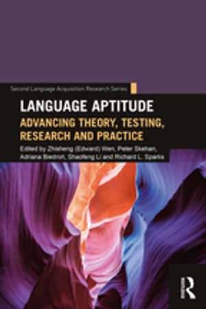 Language Aptitude : Advancing Theory, Testing, Research and Practice - Zhisheng (Edward) Wen