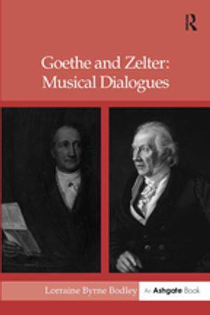Goethe and Zelter : Musical Dialogues - LorraineByrne Bodley