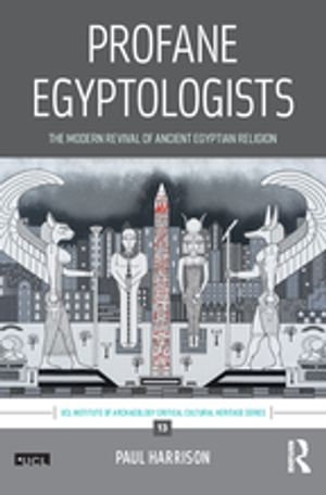 Profane Egyptologists : The Modern Revival of Ancient Egyptian Religion - Paul Harrison