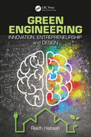 Green Engineering : Innovation, Entrepreneurship and Design - Riadh Habash