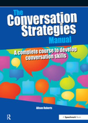 The Conversation Strategies Manual : A Complete Course to Develop Conversation Skills - Alison Roberts