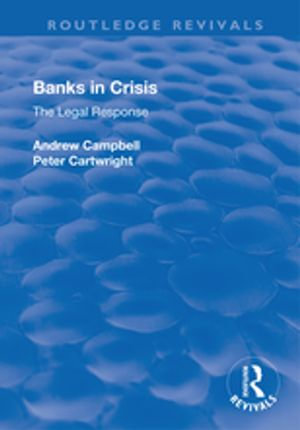 Banks in Crisis : The Legal Response - Andrew Campbell