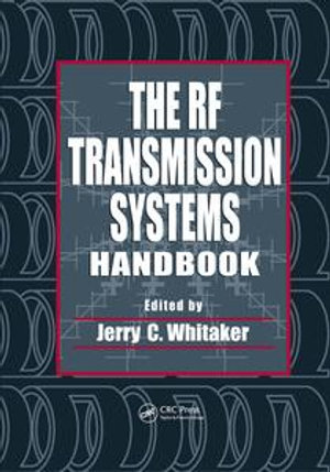 The RF Transmission Systems Handbook : Electronics Handbook Series - Jerry C. Whitaker