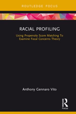 Racial Profiling : Using Propensity Score Matching To Examine Focal Concerns Theory - Anthony Gennaro Vito