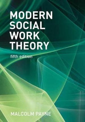 Modern Social Work Theory : 5th edition - Malcolm Payne