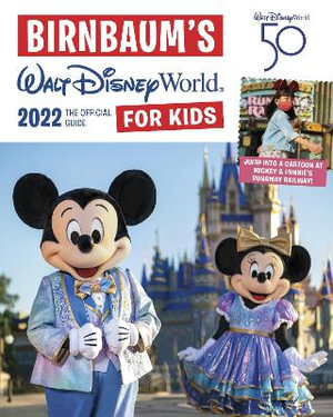 Birnbaum's 2022 Walt Disney World for Kids : The Official Guide - BIRNBAUM GUIDES