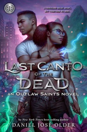 Rick Riordan Presents : Last Canto of the Dead an Outlaw Saints Novel, Book 2 - Daniel José Older