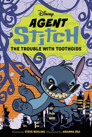 Agent Stitch : The Trouble with Toothoids: Agent Stitch Book Two - Steve Behling