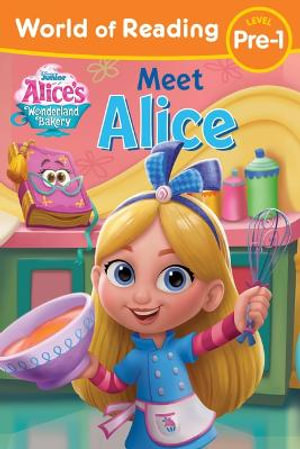 World of Reading : Alice's Wonderland Bakery: Meet Alice - DISNEY BOOKS