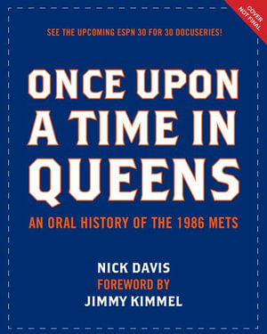  Once Upon a Time in Queens: An Oral History of the 1986 Mets:  9781368077651: Davis, Nick: Books