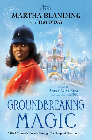 Groundbreaking Magic : A Black Woman's Journey Through The Happiest Place on Earth - Martha Blanding