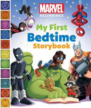 Marvel Beginnings : My First Bedtime Storybook - Sheila Sweeny Higginson