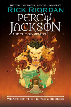 Percy Jackson and the Olympians : Wrath of the Triple Goddess - Rick Riordan