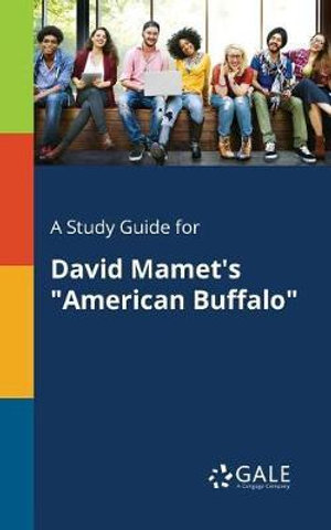 A Study Guide for David Mamet's "American Buffalo" - Cengage Learning Gale