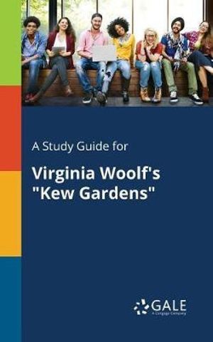 A Study Guide for Virginia Woolf's "Kew Gardens" - Cengage Learning Gale