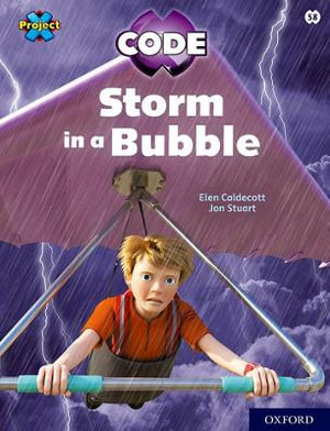 Project X CODE White Book Band Oxford Level 10 Sky Bubble Storm in a Bubble : White Book Band, Oxford Level 10: Sky Bubble: Storm in a Bubble - Elen Caldecott