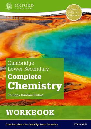 Cambridge Lower Secondary Complete Chemistry Workbook : Workbook (Second Edition) - Philippa Gardom Hulme