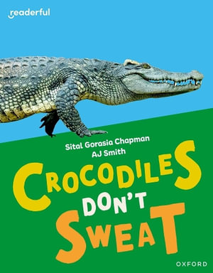 Readerful Independent Library : Oxford Reading Level 7 Crocodiles Don't Sweat - Sital Gorasia Chapman