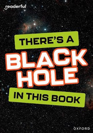 Readerful Rise : Oxford Reading Level 8 There's a Black Hole in this Book - Isabel Thomas