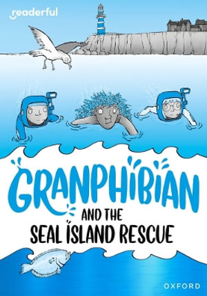 Readerful Rise : Oxford Reading Level 10 Granphibian and the Seal Island Rescue - Mike Phillips