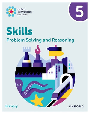 Oxford International Skills : Problem Solving and Reasoning: Practice Book 5 - Karen Morrison