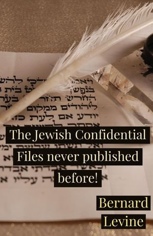 The Jewish Confidential Files never published before! - Bernard Levine