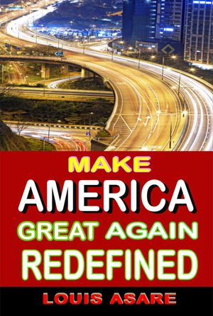 Make America Great Redefined : American series, #2 - Louis Asare