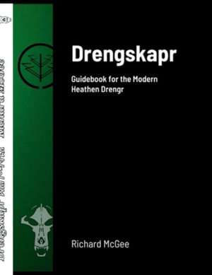 Drengskapr : Guidebook for the Modern Heathen Drengr - Richard McGee