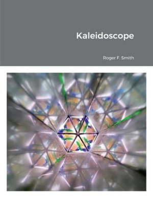 Kaleidoscope - Roger F Smith